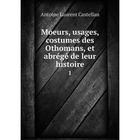 

Книга Moeurs, usages, costumes des Othomans, et abrégé de leur histoire1