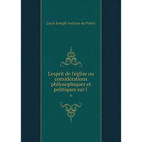 

Книга L'esprit de l'église ou considérations philosophiques et politiques sur l6