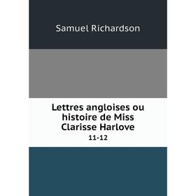 

Книга Lettres angloises ou histoire de Miss Clarisse Harlove11-12