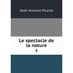 

Книга Le spectacle de la nature 8