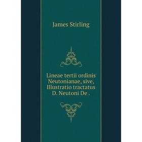 

Книга Lineae tertii ordinis Neutonianae, sive, Illustratio tractatus D Neutoni De