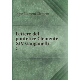 

Книга Lettere del pontefice Clemente XIV Ganganelli2