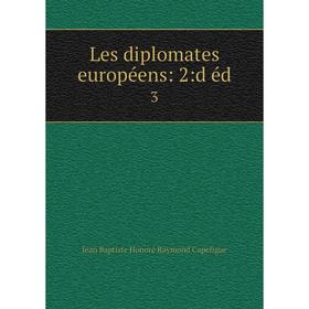 

Книга Les diplomates européens: 2: d éd3