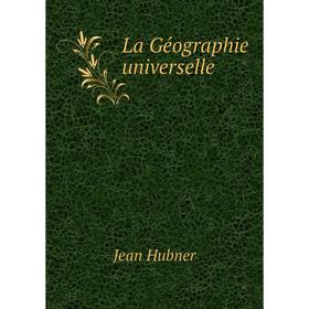 

Книга La Géographie universelle