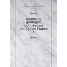 

Книга Leçons de géologie: données au Collége de France3