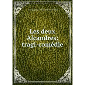 

Книга Les deux Alcandres: tragi-comédie