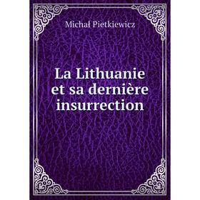 

Книга La Lithuanie et sa dernière insurrection