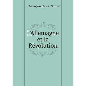 

Книга L'Allemagne et la Révolution