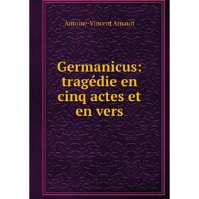 

Книга Germanicus: tragédie en cinq actes et en vers