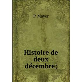 

Книга Histoire de deux décembre
