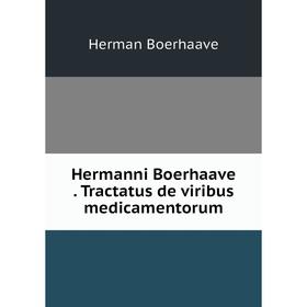 

Книга Hermanni Boerhaave Tractatus de viribus medicamentorum