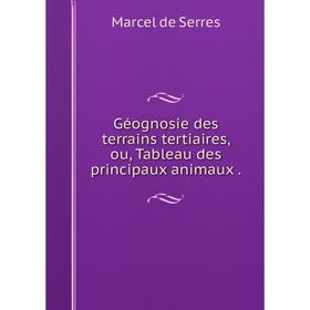 

Книга Géognosie des terrains tertiaires, ou, Tableau des principaux animaux
