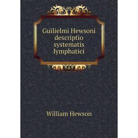 

Книга Guilielmi Hewsoni descriptio systematis lymphatici