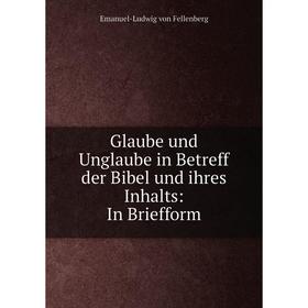 

Книга Glaube und Unglaube in Betreff der Bibel und ihres Inhalts