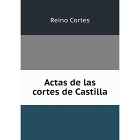 

Книга Actas de las cortes de Castilla