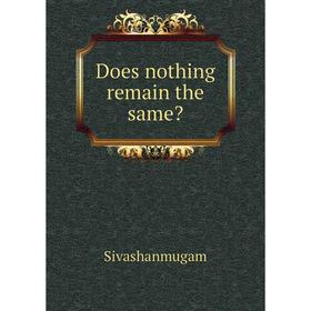 

Книга Does nothing remain the same