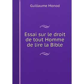 

Книга Essai sur le droit de tout Homme de lire la Bible
