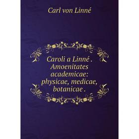 

Книга Caroli a Linné Amoenitates academicae: physicae, medicae, botanicae