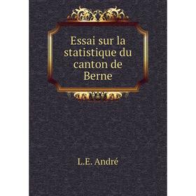 

Книга Essai sur la statistique du canton de Berne