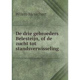 

Книга De drie gebroeders Belesteijn, of de zucht tot standsverwisseling