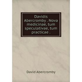 

Книга Davidis Abercromby Nova medicinae, tum speculativae, tum practicae