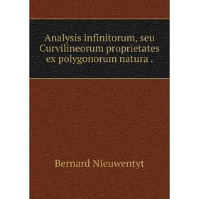 

Книга Analysis infinitorum, seu Curvilineorum proprietates ex polygonorum natura