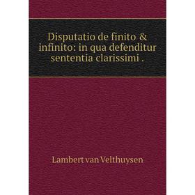 

Книга Disputatio de finito & infinito: in qua defenditur sententia clarissimi