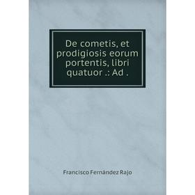 

Книга De cometis, et prodigiosis eorum portentis, libri quatuor