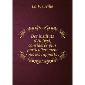 

Книга Des instituts d'Hofwyl, considérés plus particulièrement sous les rapports