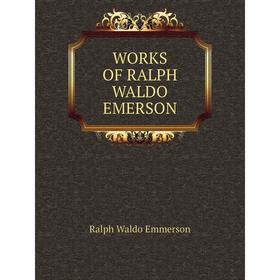 

Книга Works of Ralph Waldo Emerson