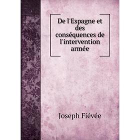 

Книга De l'Espagne et des conséquences de l'intervention armée