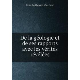 

Книга De la géologie et de ses rapports avec les vérités révélées
