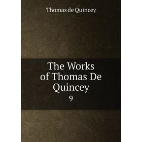 

Книга The Works of Thomas De Quincey 9