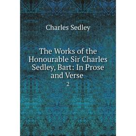 

Книга The Works of the Honourable Sir Charles Sedley, Bart: In Prose and Verse 2