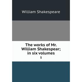 

Книга The works of Mr. William Shakespear; in six volumes 5