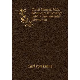 

Книга Caroli Linnaei, M.D, botanici & mineralogi publici, Fundamenta botanica