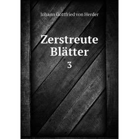 

Книга Zerstreute Blätter 3