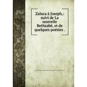 

Книга Zaluca à Joseph: suivi de La nouvelle Bethzabé, et de quelques poésies