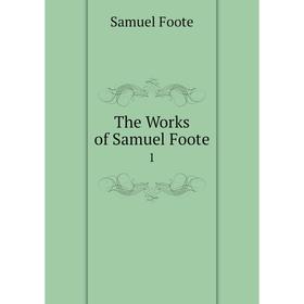

Книга The Works of Samuel Foote 1