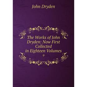 

Книга The Works of John Dryden: Now First Collected in Eighteen Volumes 9