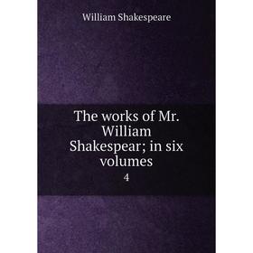 

Книга The works of Mr. William Shakespear; in six volumes 4