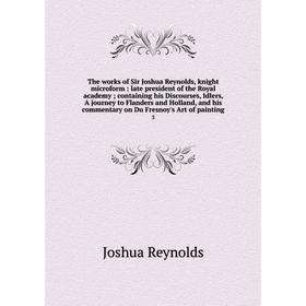 

Книга The works of Sir Joshua Reynolds, knight microform: late president of the Royal academy; containing his Discourses, Idlers