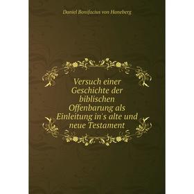 

Книга Versuch einer Geschichte der biblischen Offenbarung als Einleitung in's alte und neue Testament