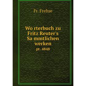 

Книга Wörterbuch zu Fritz Reuter's Sämmtlichen werken pt. 4848