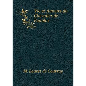 

Книга Vie et Amours du Chevalier de Faublas