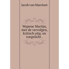 

Книга Wapene Martijn, met de vervolgen, kritisch uitg. en toegelicht
