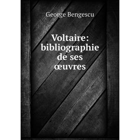 

Книга Voltaire: bibliographie de ses œuvres