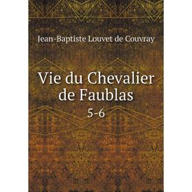 

Книга Vie du Chevalier de Faublas 5-6