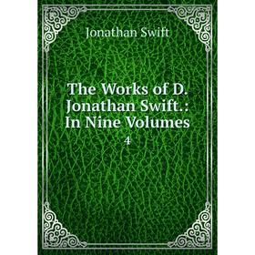 

Книга The Works of D. Jonathan Swift: In Nine Volumes 4
