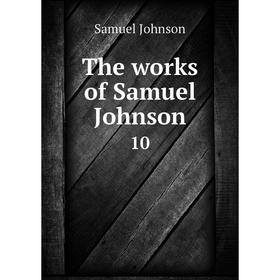 

Книга The works of Samuel Johnson 10